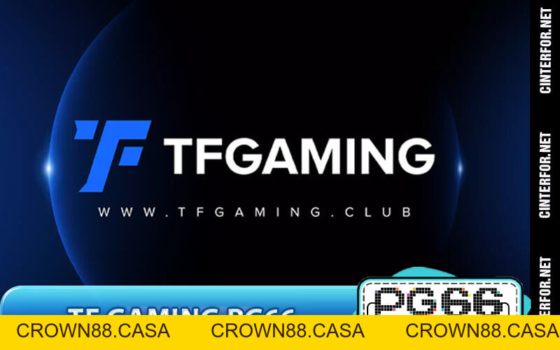TF Gaming | Sân Chơi Esports Kịch Tính Hàng Đầu PG66 - crown88